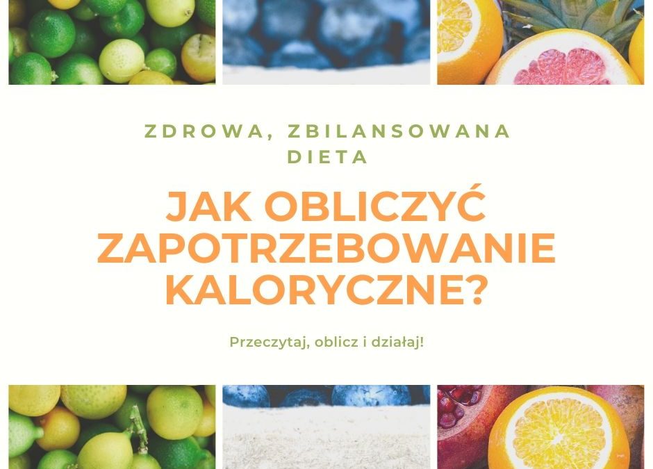 Jak obliczyć zapotrzebowanie kaloryczne?