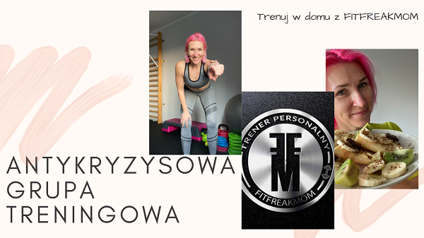 Antykryzysowa Grupa Treningowa – trenuj w domu z Fitfreakmom