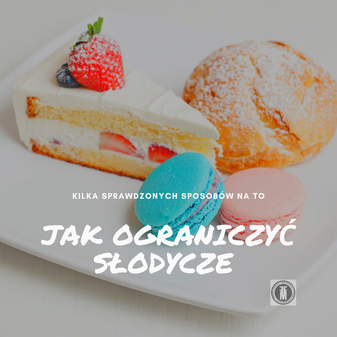 Jak ograniczyć słodycze