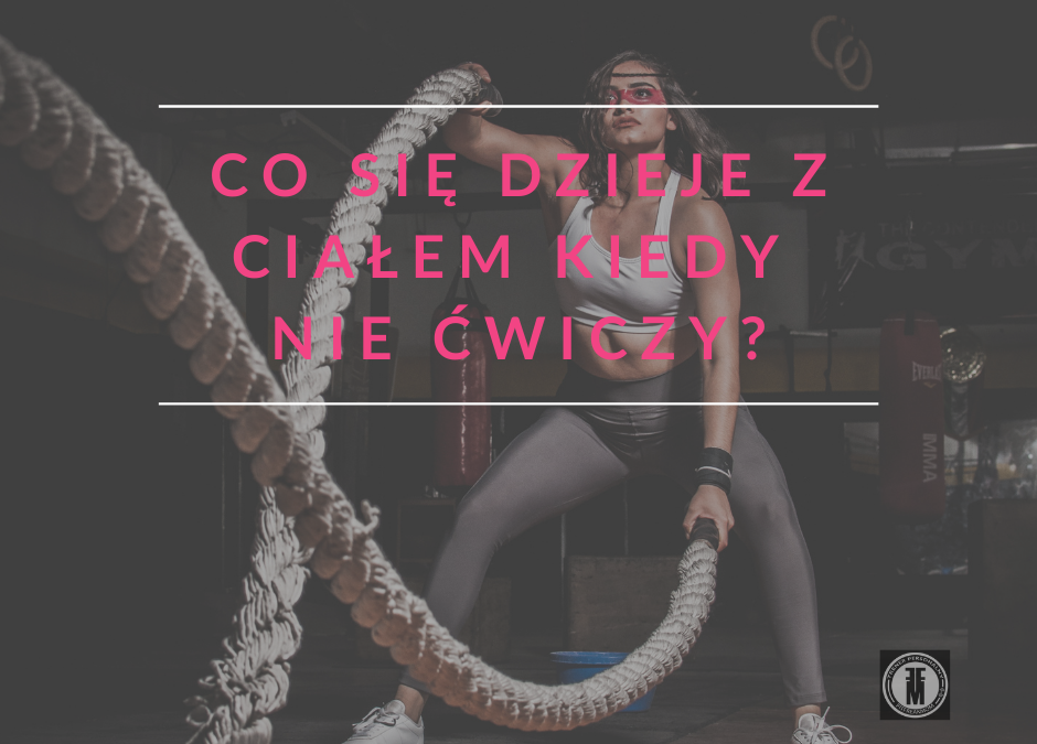 Co się dzieje z ciałem kiedy nie ćwiczy?