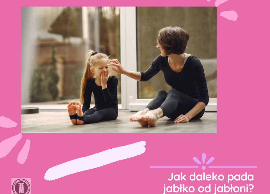 Jak daleko pada jabłko od jabłoni?