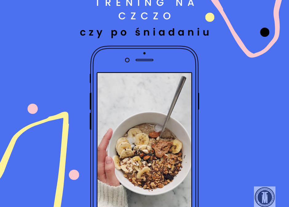 Trening na czczo czy po śniadaniu?